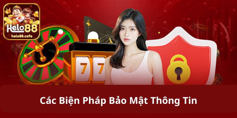 Các biện pháp bảo mật thông tin được Helo88 áp dụng
